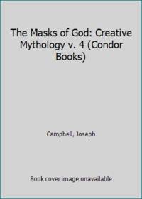 image of The Masks of God: Creative Mythology v. 4 (Condor Books)