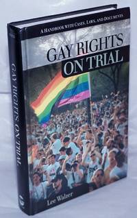 Gay Rights on Trial: a handbook with cases, laws, & documents