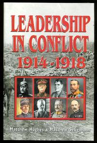 LEADERSHIP IN CONFLICT, 1914-1918. by Matthew St Ian F.W. Beckett - First Edition - 2000 - from Capricorn Books (SKU: 25963)