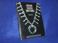 Indian Silversmithing by Hunt, W. Ben - 1975