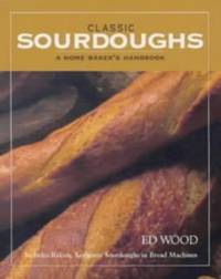Classic Sourdoughs: A Home-baker's Handbook