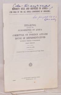 Minority rule and refugees in Africa (the role of the All Africa Conference of Churches) hearing before the Subcommittee on Africa of the Committee on Foreign Affairs House of Representatives, ninety-third congress, first session, July 23, 1973