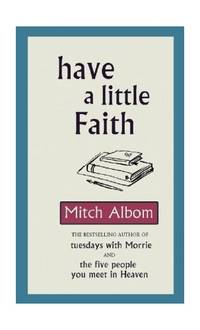 Have A Little Faith: The inspiring book about the strength of the human spirit and the power of...
