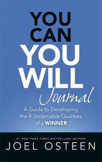You Can, You Will Journal: A Guide to Developing the 8 Undeniable Qualities of a Winner