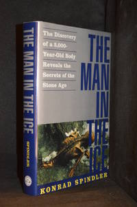 cover of The Man in the Ice; The Discovery of a 5,000-Year-Old Body Reveals the Secrets of the Stone Age