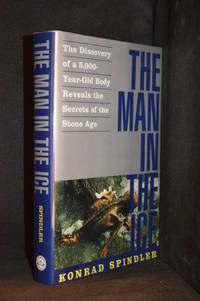The Man in the Ice; The Discovery of a 5,000-Year-Old Body Reveals the Secrets of the Stone Age