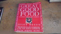 Great Good Food: Luscious Lower-Fat Cooking by Julee Rosso - 1993-04-19