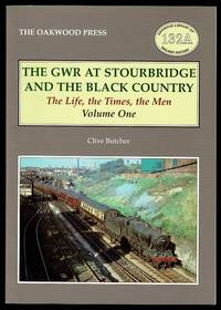 cover of The GWR at Stourbridge and the Black Country: The Life, the Times, the Men Volume One
