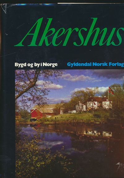 Akershus. Bygd og by i Norge. Under redaksjon av…