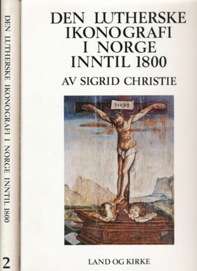 Den lutherske ikonografi i Norge inntil 1800. I-II