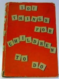 101 Things For Children To Do, by L.B. & A.C.Horth, revised by M.Metcalfe - 1956