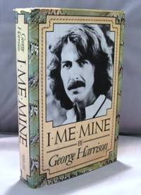 I, Me, Mine. by [Beatle Memoir] Harrison, George - 1981.