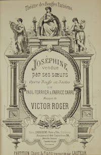 Joséphine vendue par ses sœurs Opéra-Bouffe en 3 actes de Paul Ferrier & Fabrice Carré ... Théâtre des Bouffes Parisiens ... Partition Chant & Piano transcrite par l'Auteur. [Piano-vocal score]