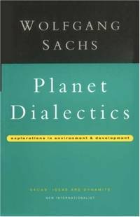 Planet Dialectics: Explorations in Environment and Development (Critique Influence Change)