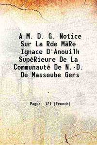 A M. D. G. Notice Sur La Rde MãRe Ignace D'Anouilh SupéRieure De La Communauté De N.-D. De...
