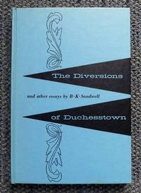 THE DIVERSIONS OF DUCHESSTOWN AND OTHER ESSAYS. by Sandwell, B.K.  Introduction by Robertson Davies - 1955