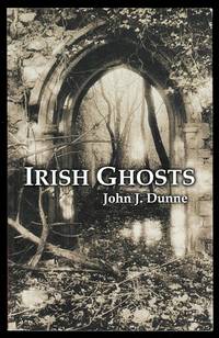 IRISH GHOSTS. by Dunne, John J - 1999