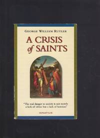 A Crisis of Saints: Essays on People and Principles Softcover Book of 204 pages
