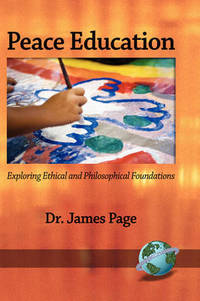 Peace Education: Exploring Ethical and Philosophical Foundations