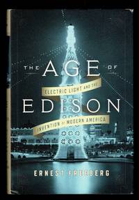 The Age of Edison: Electric Light and the Invention of Modern America (Penguin History American...