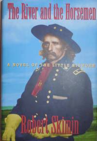 image of The River and the Horsemen; A Novel of the Little Bighorn