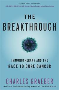 The Breakthrough: Immunotherapy and the Race to Cure Cancer