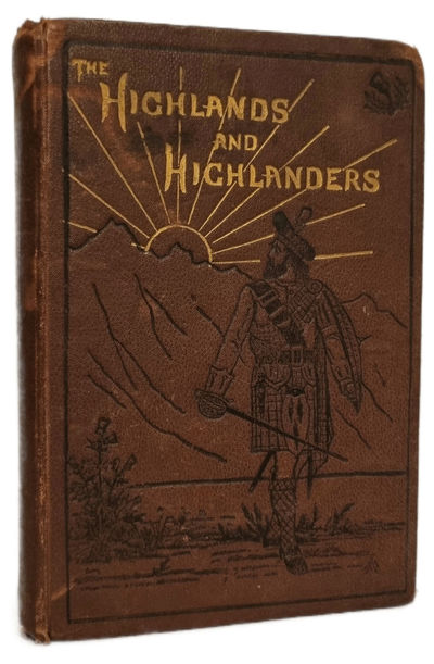 The Highlands and Highlanders of Scotland: Papers…