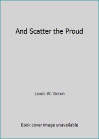 And Scatter the Proud