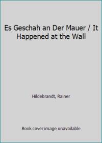 Es Geschah an Der Mauer / It Happened at the Wall
