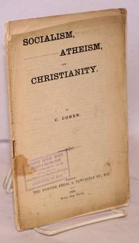 Socialism, Atheism, and Christianity by Cohen, C[hapman] - 1908