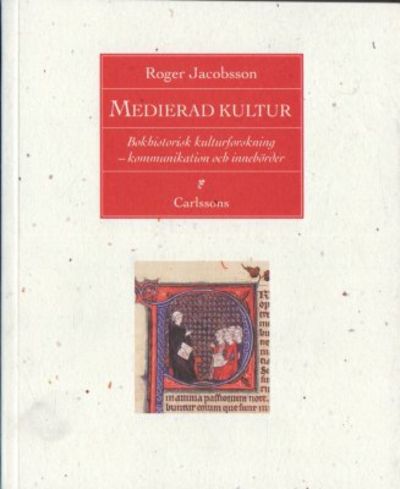 Medierad kultur. Bokhistorisk kulturforskning -…