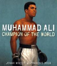 Muhammad Ali: Champion of the World by Jonah Winter - 2008-01-08