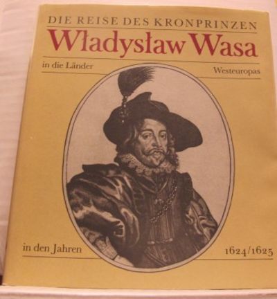 Die Reise des Kronprinzen Wladyslaw Wasa in die…