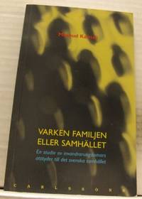 Varken familjen eller samhället. En studie av…