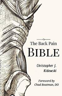 The Back Pain Bible: A Breakthrough Step-By-Step Self Treatment Process To End Chronic Back Pain...