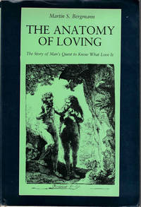 The Anatomy of Loving: The Story of Man's Quest to Know What Love Is