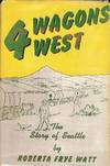 FOUR WAGONS WEST: THE STORY OF SEATTLE