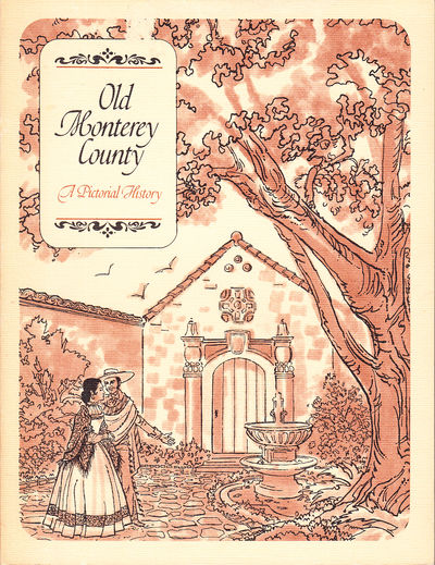 Old Monterey County. A Pictorial History.