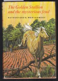 The Golden Stallion and the Mysterious Feud by Montgomery, Rutherford G - 1970