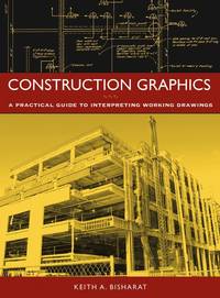 Construction Graphics: A Practical Guide to Interpreting Working Drawings