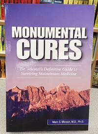 MONUMENTAL CURES by Marc S. Micozzi - 2016