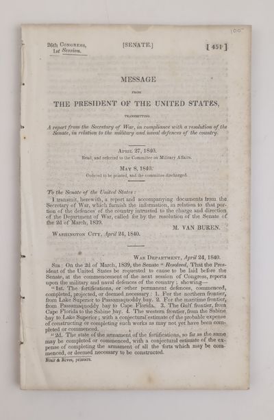 MESSAGE FROM THE PRESIDENT OF THE UNITED STATES, TRANSMITTING A REPORT FROM THE SECRETARY OF WAR, IN COMPLIANCE WITH A RESOLUTION OF THE SENATE, IN RELATION TO THE MILITARY AND NAVAL DEFENCES OF THE COUNTRY