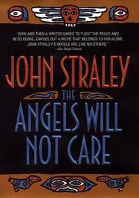 The Angels Will Not Care by John Straley - 1998