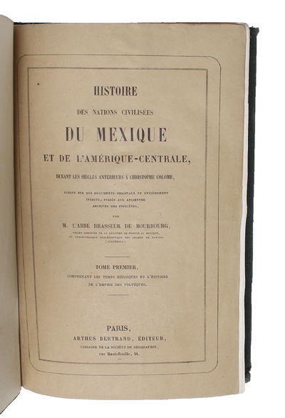 Histoire des Nations Civilisées du Mexique et de l'Amérique-Centrale. 4 vols. - [PAVING THE WAY FOR THE DECIPHERMENT OF THE MAYAN HIEROGLYPHS] (photo 2)
