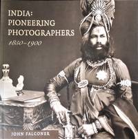 India: Pioneering Photographers 1850 - 1900