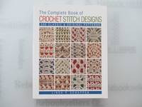 The Complete Book of Crochet Stitch Designs: 500 Classic & Original Patterns (Complete...
