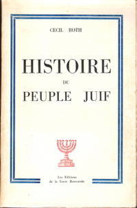 Histoire Du Peuple Juif by Cecil Roth - Paperback - Third French edition from the Fifth British edition - 1963 - from Judith Books (SKU: biblio77)