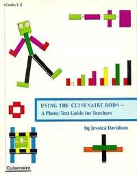 Using the Cuisenaire Rods : A Photo-Text Guide for Teachers