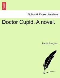 Doctor Cupid. A novel.