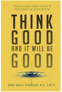 cover of Think Good and It Will Be Good: Spiritually-Based Therapy Inspired by Viktor Frankl and Jewish Wisdom